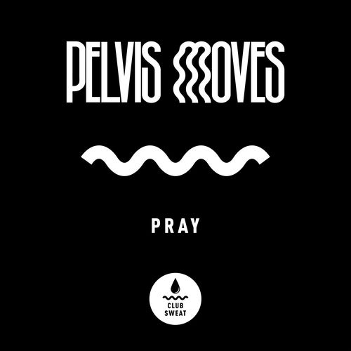 Pelvis Moves – Pray [CLUBSWE302]